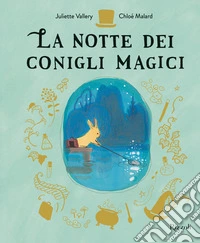 La notte dei conigli magici. Ediz. a colori libro