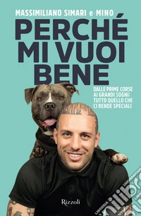 Perché mi vuoi bene. Dalle prime corse ai grandi sogni: tutto quello che ci rende speciali libro