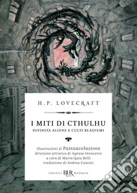 I miti di Cthulhu. Divinità aliene e culti blasfemi libro