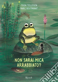 Non sarai mica arrabbiato? Ediz. illustrata libro