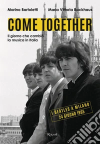 Come together. Il giorno che cambiò la musica in Italia. Ediz. illustrata libro