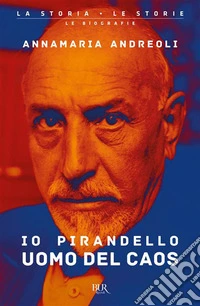 Io Pirandello, uomo del caos libro