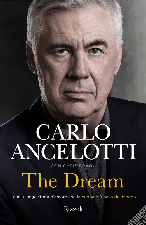 The dream. La mia lunga storia d'amore con la coppa pi� bella del mondo