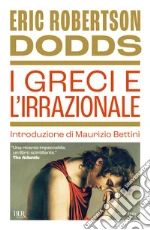 I greci e l'irrazionale I greci e l'irrazionale libro