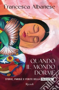 Quando il mondo dorme. Storie, parole e ferite della Palestina
