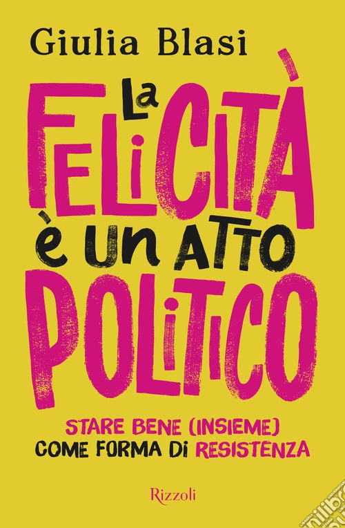 La felicità è un atto politico. Stare bene (insieme) come forma di resistenza