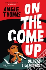 On the come up. Questa è la mia voce libro