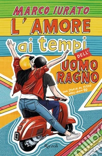 L'amore ai tempi dell'Uomo Ragno. Una storia al ritmo degli anni 90 libro