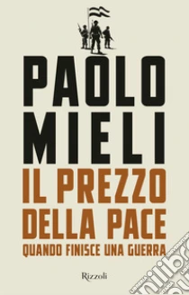 Il prezzo della pace. Quando finisce una guerra
