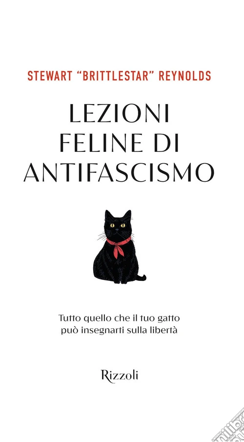 Lezioni feline di antifascismo. Tutto quello che il tuo gatto pi� insegnarti sulla libert�