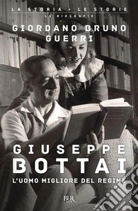 Giuseppe Bottai. L'uomo migliore del regime libro