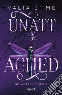 Unattached. Nella tela del desiderio libro