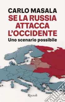 Se la Russia attacca l'Occidente. Uno scenario possibile