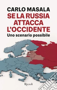 Se la Russia attacca l'Occidente. Uno scenario possibile libro