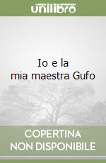 Io e la mia maestra Gufo