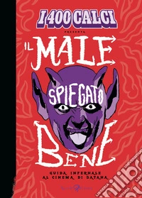 I 400 calci presenta Il male spiegato bene. Guida infernale al cinema di Satana libro