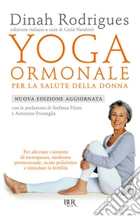 Yoga ormonale per la salute della donna. Nuova ediz. libro