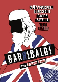 Garibaldi. The British tour libro