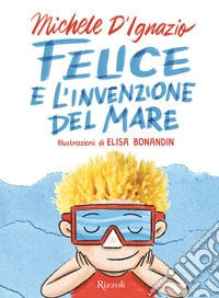 Felice e l'invenzione del mare libro
