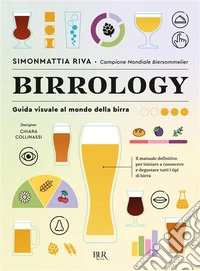 Birrology. Guida visuale al mondo della birra, per conoscerla e gustarla davvero