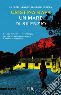 Un mare di silenzio. Un'indagine di Ardelia Spinola libro