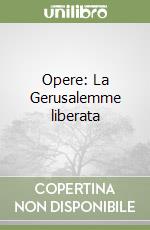 Opere: La Gerusalemme liberata libro