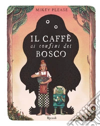 Il caffè ai confini del bosco. Ediz. illustrata libro