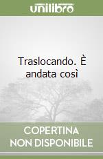 Traslocando. È andata così libro