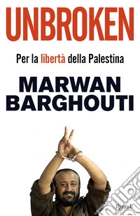 Unbroken. Per la libertà della Palestina libro