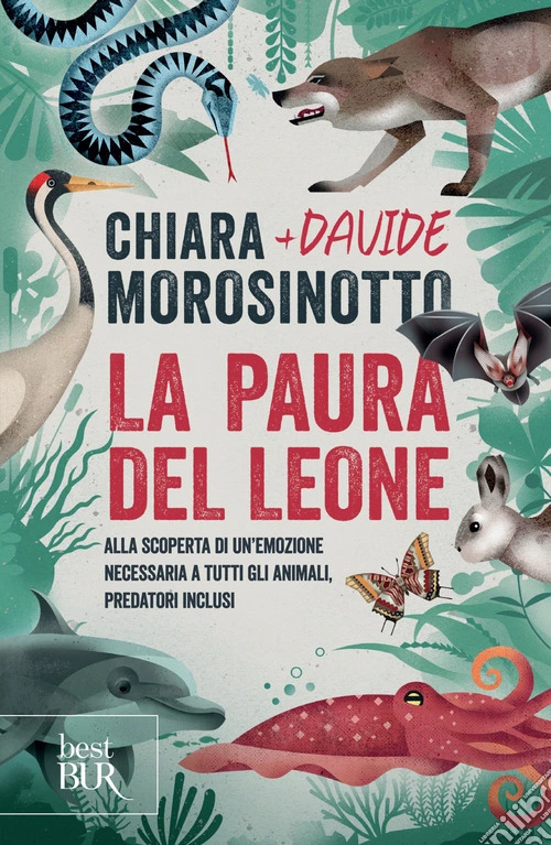 La paura del leone. Alla scoperta di un'emozione necessaria a tutti gli animali, predatori inclusi