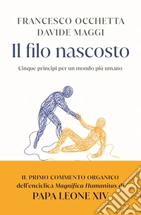 Il filo nascosto. Cinque principi per un mondo più umano
