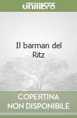 Il barman del Ritz libro