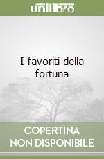 I favoriti della fortuna libro