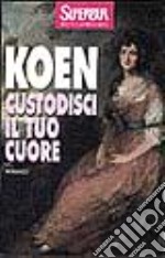 Custodisci il tuo cuore