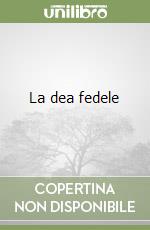 La dea fedele libro