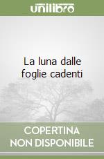 La luna dalle foglie cadenti libro