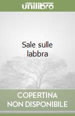 Sale sulle labbra