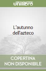 L'autunno dell'azteco libro