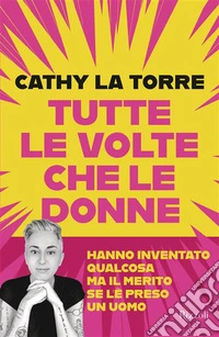 Tutte le volte che le donne hanno inventato qualcosa ma il merito se l'è preso un uomo