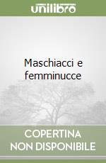 Maschiacci e femminucce libro