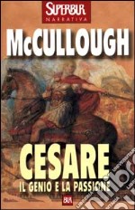 Cesare. Il genio e la passione libro