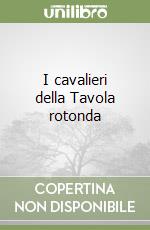 I cavalieri della Tavola rotonda