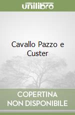 Cavallo Pazzo e Custer libro