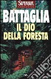 Il dio della foresta libro