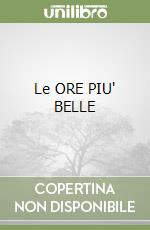 Le ORE PIU' BELLE