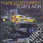 Frank Lloyd Wright: i capolavori