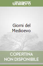 Giorni del Medioevo libro