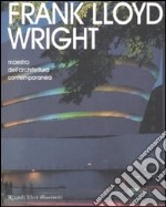 Frank Lloyd Wright. Maestro dell'architettura contemporanea libro