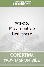 Wa-do. Movimento e benessere libro