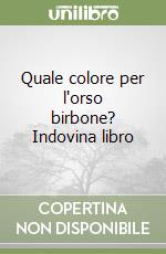 Quale colore per l'orso birbone? Indovina libro